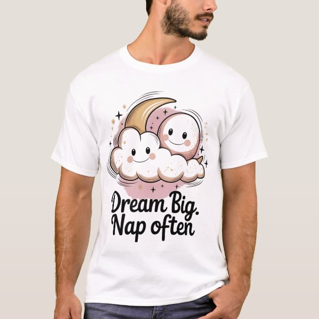 Camiseta Sonhe Grande Sono Muitas Vezes - Dormir (Frente)