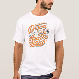 Camiseta Sonhe grande, trabalhe duro