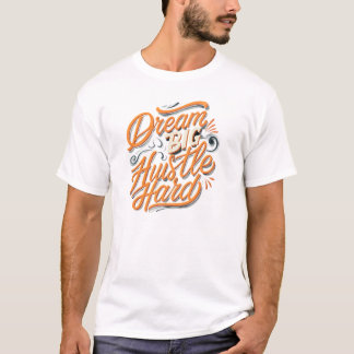 Camiseta Sonhe grande, trabalhe duro