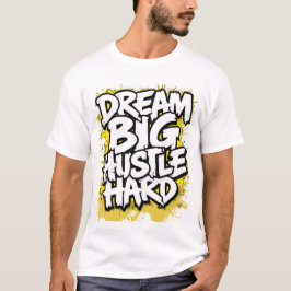 Camiseta Sonhe Grande Trabalhe Duro Roupas de Rua Motivacio