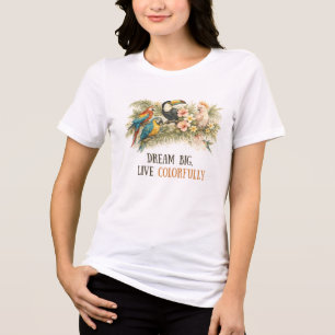 Camiseta Sonhe Grande, Viva Colorido Pássaros Tropicais