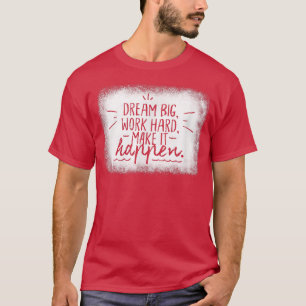 Camiseta Sonhe Grandes Duros de trabalho Motivação Inspirac