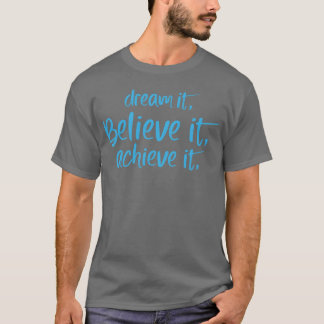 Camiseta Sonhe-o Acredite nele Alcance-o Citação de motivaç