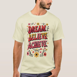 Camiseta Sonho. Acredite. Alcançar. - Motivação