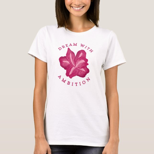Camiseta Sonho com o Ambition Amaryllis Inspiration (Frente)