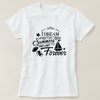 Camiseta Sonho Com Verões Que Duram Para Sempre