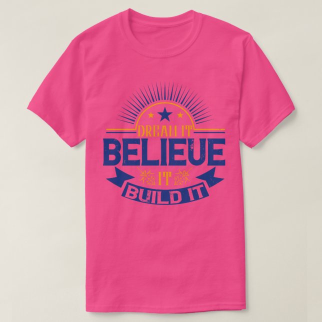 Camiseta Sonho De Motivação Acredita Que O Construiu (Frente do Design)