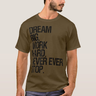 Camiseta Sonho De Motivação Grande Duro De Trabalho Nunca P