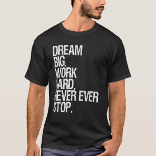 Camiseta Sonho De Motivação Grande Duro De Trabalho Nunca P