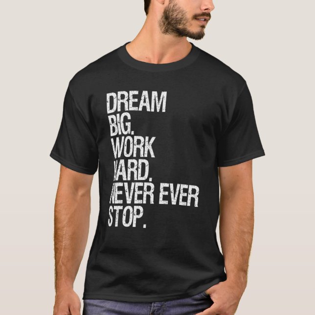 Camiseta Sonho De Motivação Grande Duro De Trabalho Nunca P (Frente)