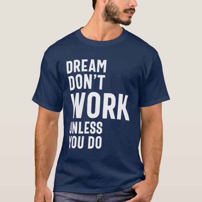Camiseta Sonho não funciona a menos que você faça (Frente)