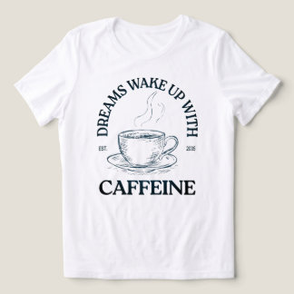 Camiseta Sonhos Acordam Com Cafeína – Amante de Café