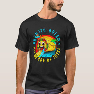 Camiseta Sonhos Burrito São Feitos Por Homens Do Dia Do Bur