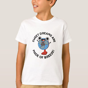 Camiseta Sonhos Doce São Feitos de Breeze Engraçados Fan Pu