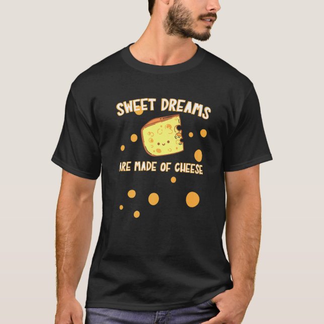 Camiseta Sonhos Doce São Feitos De Queijo Gráfico De Queijo (Frente)