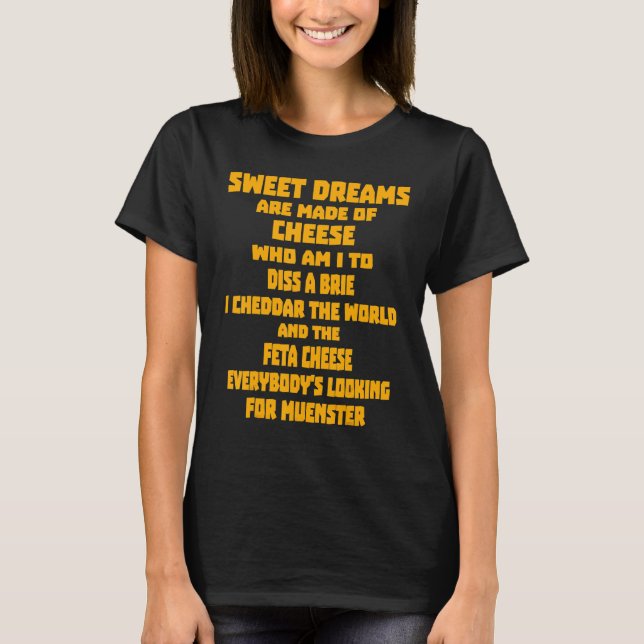 Camiseta Sonhos Doces São Feitos De Queijo Quem Sou Eu Para (Frente)