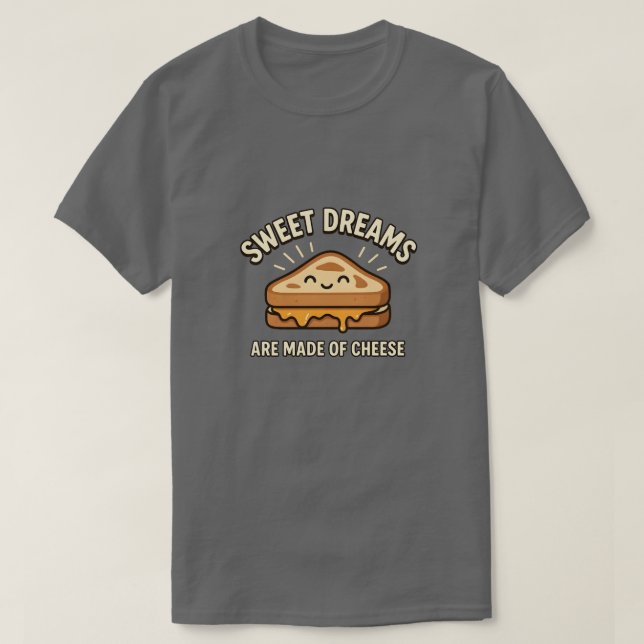 Camiseta Sonhos Doces São Feitos De Sanduíche De Queijo Gre (Frente do Design)