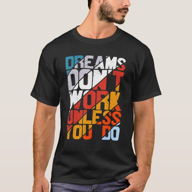 Camiseta Sonhos não funcionam a não ser que você faça mito  (Frente)