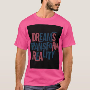 Camiseta Sonhos transformam realidade