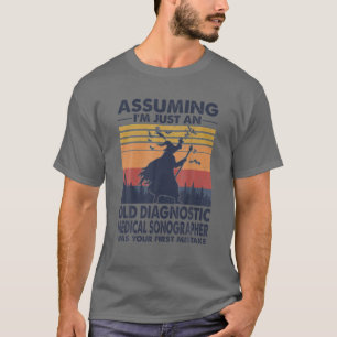 Camiseta Sonógrafo médico de diagnóstico, supondo que sou a