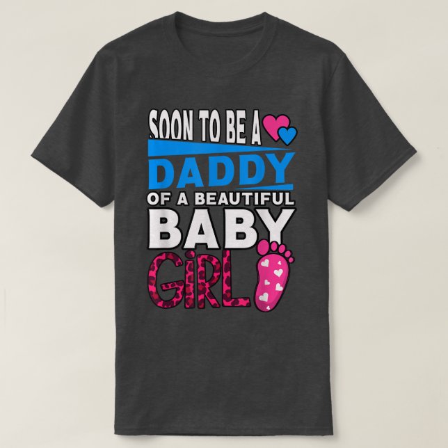 Camiseta Soon To Be A Daddy Of A Beautiful Baby Girl (Frente do Design)