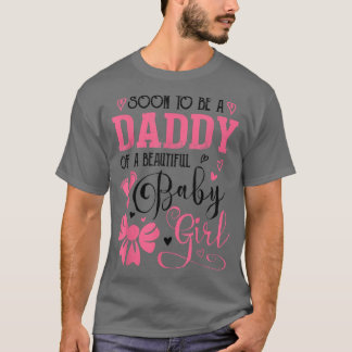 Camiseta Soon To Be A Daddy Of A Beautiful Baby Girl Gender