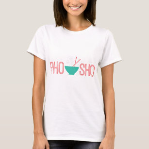 Camiseta Sopa de macarrão vietnamita Pho Sho