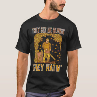Camiseta Soprador de folhas  Eles me vêem soprando, eles od