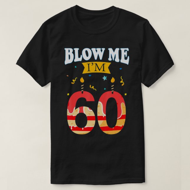 Camiseta Sopro-me, sou 60 doação de aniversário engraçado p (Frente do Design)