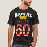 Camiseta Sopro-me, sou 60 doação de aniversário engraçado p<br><div class="desc">Sopro-me. Sou 60 Engraçado Presente de Aniversário para Pais de Rude. animal, gato, cão, amante de os animais, animais, engraçado, cavalo, ferradura de ferradura, humor, pata, animais de estimação, pizza, equitação, direitos dos animais, bem-estar dos animais, animais&natureza, atitude, touros, gatos, refrigerante, bonitinho, cachorro fofo, presente de pai, tubarão, tubarão, tubarão,...</div>