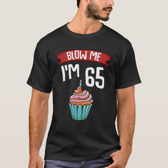 Camiseta Sopro-me, tenho 65 anos e 65 anos e 65 anos. (Frente)