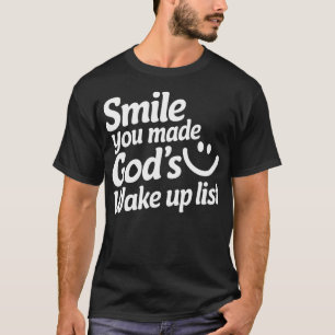 Camiseta Sorria Que Fez A Lista De Acordares De Deus.