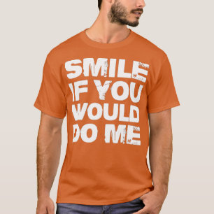 Camiseta Sorria Se Me Fosse Engraçado Por Dia de as mães