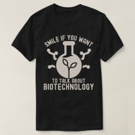 Camiseta Sorria Se Você Quer Falar Sobre Biotecnologia