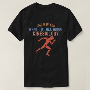 Camiseta Sorria Se Você Quer Falar Sobre Cinesiologia