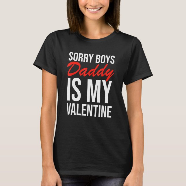 Camiseta Sorry Boys Daddy Is My Valentine Apparel (Frente)