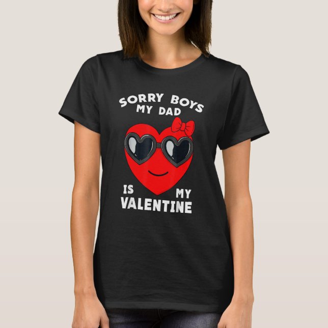 Camiseta Sorry Boys My Dad Is My Valentine Cute Heart Girls (Frente)