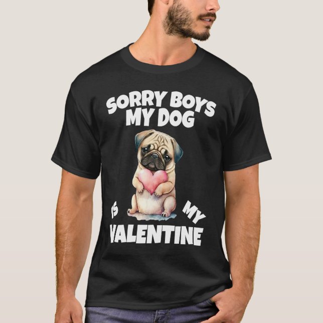 Camiseta Sorry Boys My Dog Is My Valentine Dog  2 (Frente)