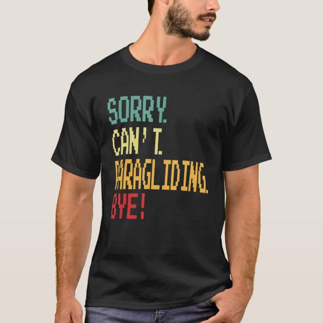 Camiseta Sorry Can t Paragliding Bye  Parachute (Frente)