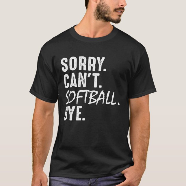 Camiseta Sorry Can t Softball Bye   Softball Mom Dad Baseba (Frente)