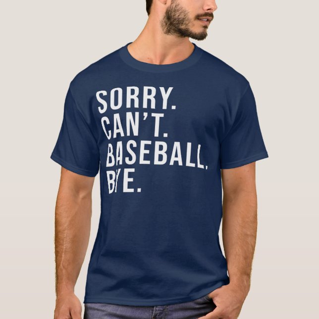 Camiseta Sorry Can't Baseball Bye Funny Baseball Lover (Frente)