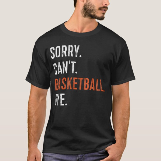 Camiseta Sorry Can't Basketball Bye (Frente)