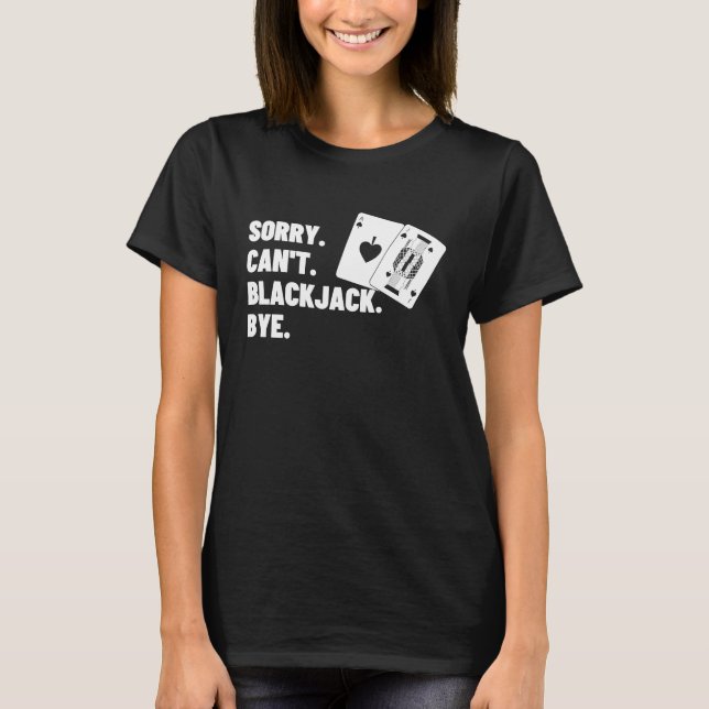 Camiseta Sorry Can't Blackjack Bye Gambling Casino Blackjac (Frente)