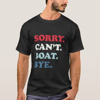 Camiseta Sorry Can'T Boat Bye
