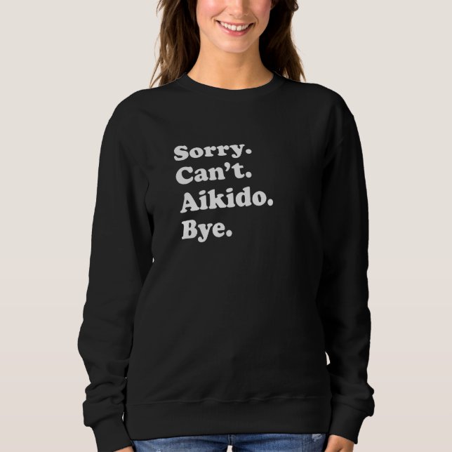 Camiseta Sorry Can't Bye   Aikido (Frente)