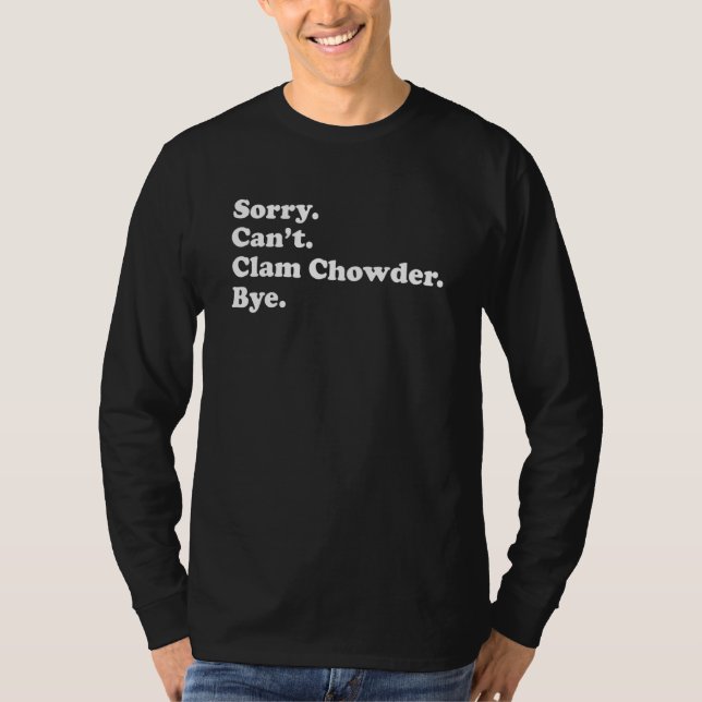 Camiseta Sorry Can't Bye   Clam Chowder 1 (Frente)