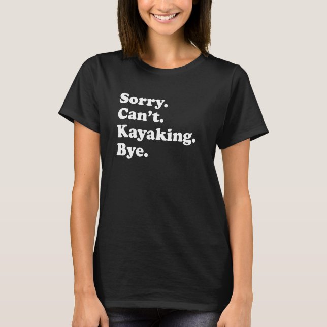 Camiseta Sorry Can't Bye     Kayaking (Frente)