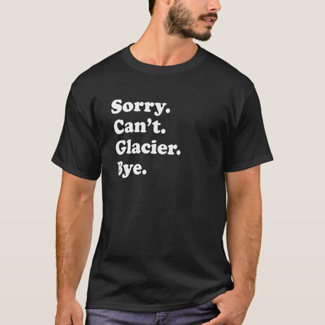 Camiseta Sorry Can't Bye     National Park Glacier (Frente)