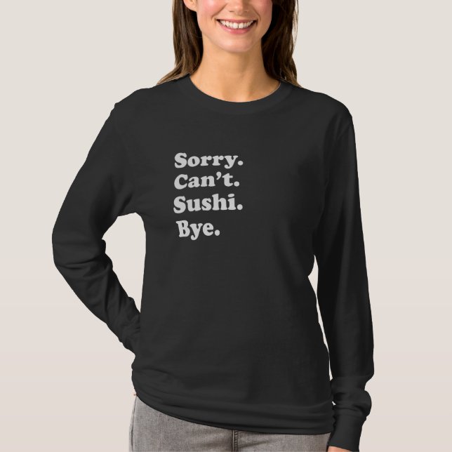 Camiseta Sorry Can't Bye   Sushi 1 (Frente)