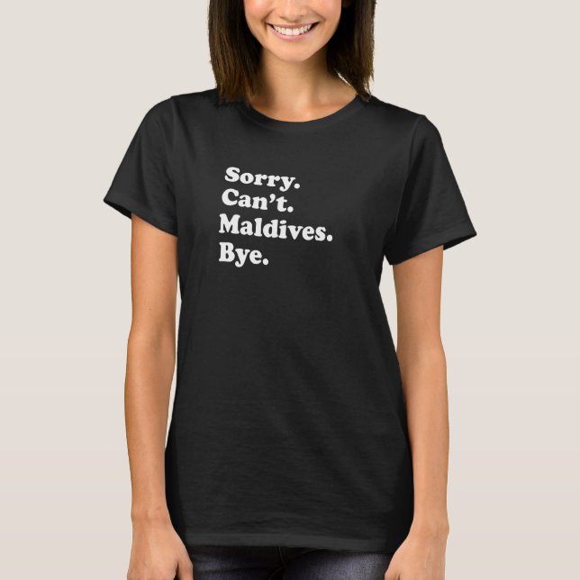 Camiseta Sorry Can't Bye   Vacation Island Maldives (Frente)